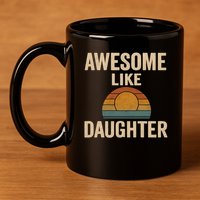 Awesome Like Daughter 11oz C Handle Ceramic Mug