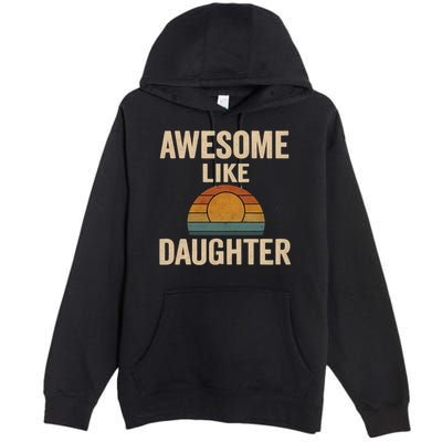 Awesome Like Daughter Premium Pullover Hoodie