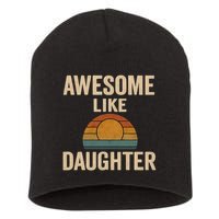 Awesome Like Daughter Short Acrylic Beanie