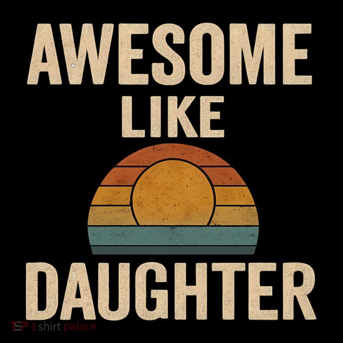 Awesome Like Daughter Kids T-Shirt