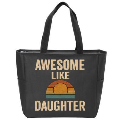 Awesome Like Daughter Zip Tote Bag