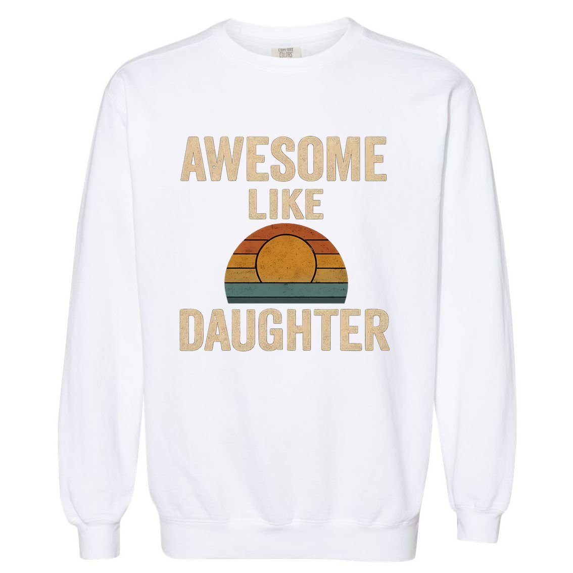 Awesome Like Daughter Garment-Dyed Sweatshirt