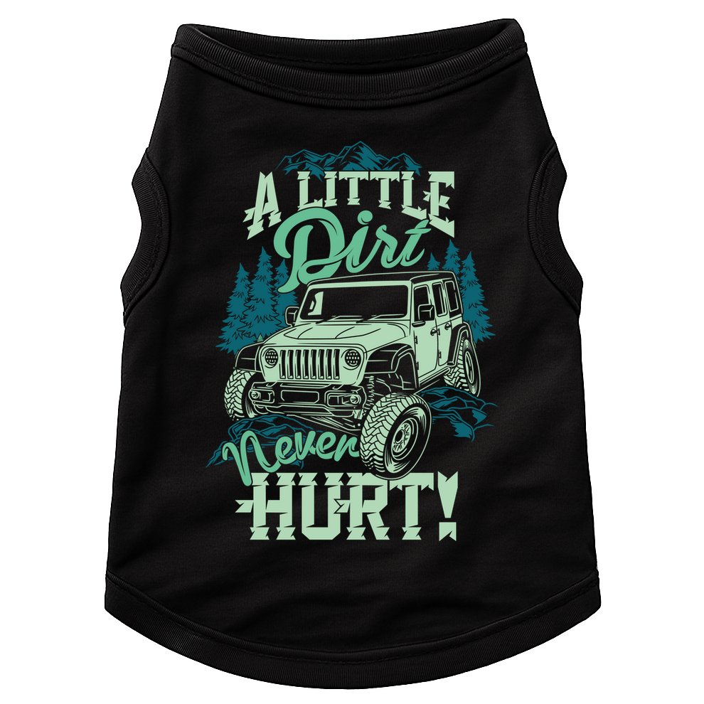 A LITTLE DIRT NEVER HURT Doggie Tank