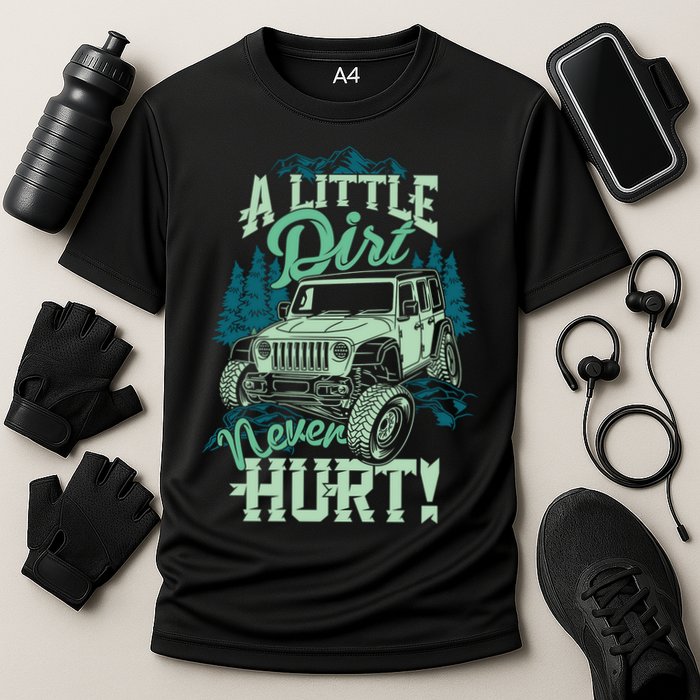 A LITTLE DIRT NEVER HURT Cooling Performance Crew T-Shirt
