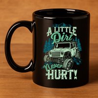 A LITTLE DIRT NEVER HURT 11oz C Handle Ceramic Mug
