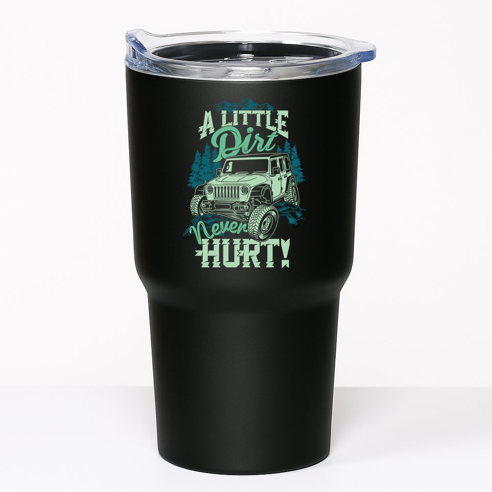 A LITTLE DIRT NEVER HURT Tumbler