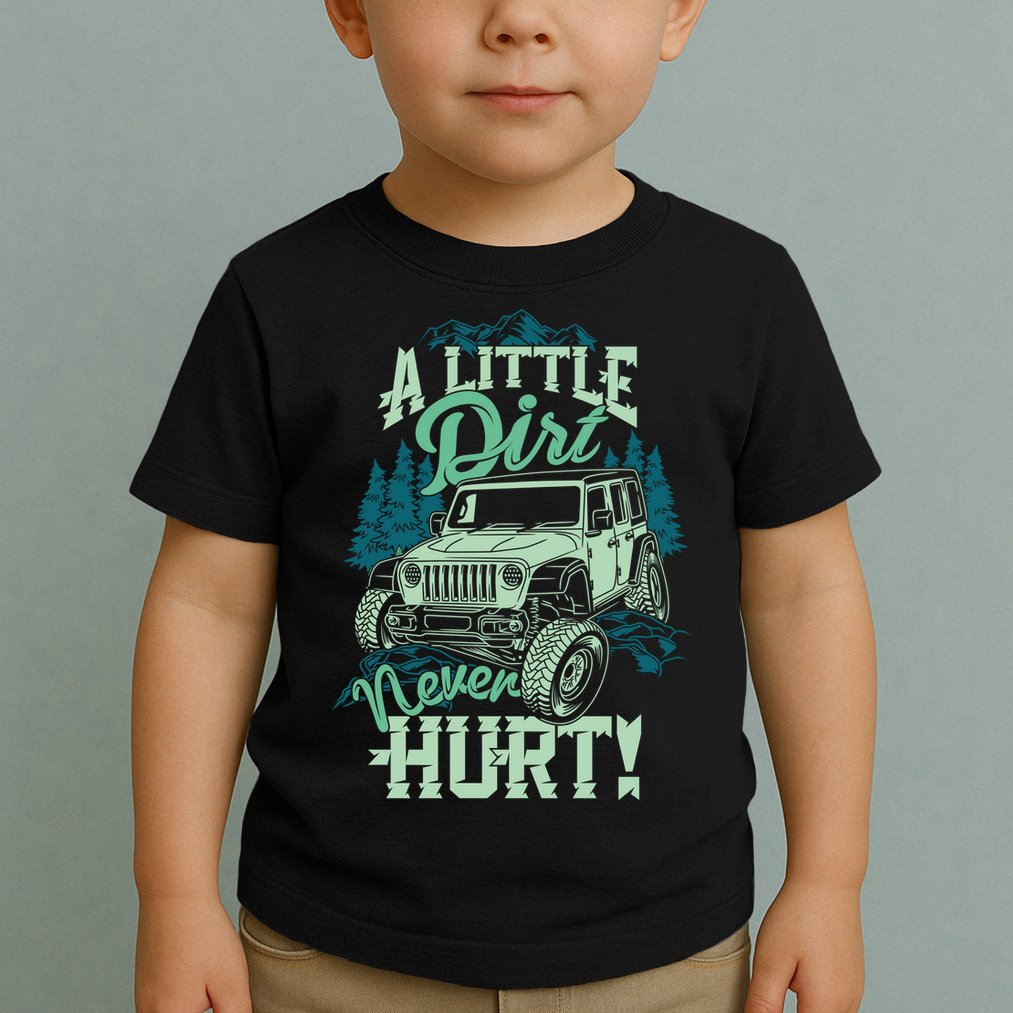 A LITTLE DIRT NEVER HURT Toddler T-Shirt