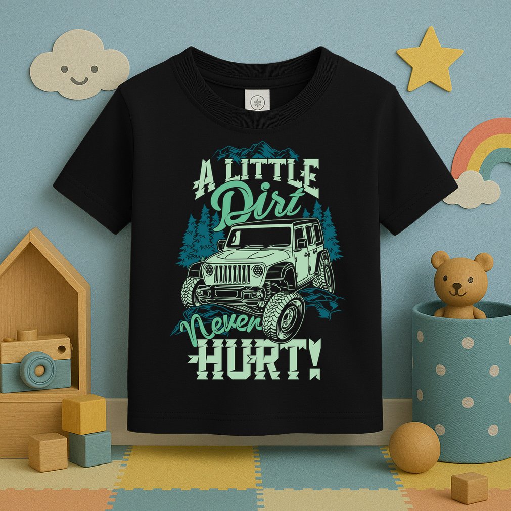 A LITTLE DIRT NEVER HURT Toddler T-Shirt