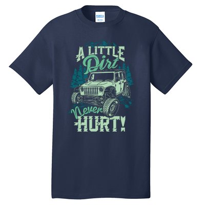 A LITTLE DIRT NEVER HURT Tall T-Shirt