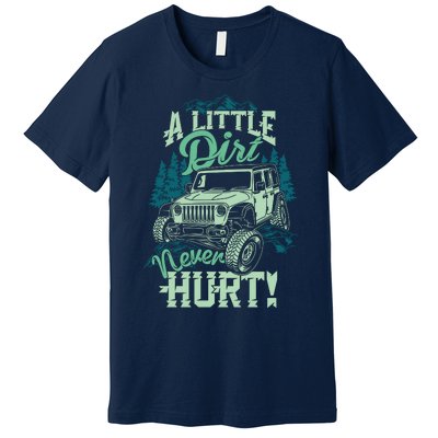 A LITTLE DIRT NEVER HURT Premium T-Shirt