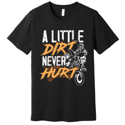 A Little Dirt Never Hurt Funny Motocross Dirt Bike Premium T-Shirt