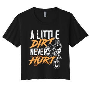 A Little Dirt Never Hurt Funny Motocross Dirt Bike Women's Crop Top Tee