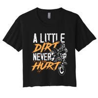 A Little Dirt Never Hurt Funny Motocross Dirt Bike Women's Crop Top Tee