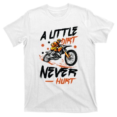 A Little Dirt Never Hurt Motorcross Dirt Bike T-Shirt