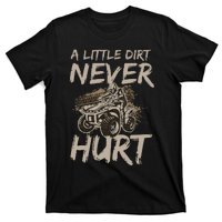 A Little Dirt Never Hurt Atv 4 Wheeler Funny Quad Present T-Shirt