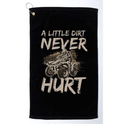 A Little Dirt Never Hurt Atv 4 Wheeler Funny Quad Present Platinum Collection Golf Towel