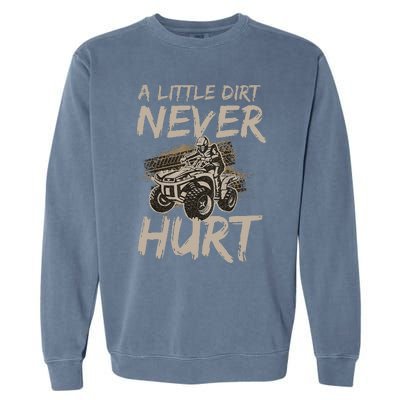 A Little Dirt Never Hurt Atv 4 Wheeler Funny Quad Present Garment-Dyed Sweatshirt