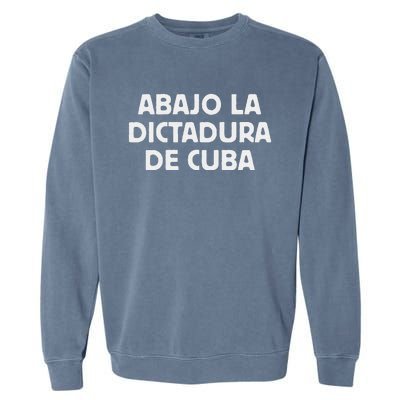 Abajo La Dictadura De Cuba Garment-Dyed Sweatshirt