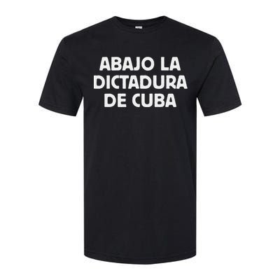 Abajo La Dictadura De Cuba Softstyle CVC T-Shirt