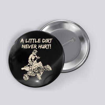 A Little Dirt Never Hurt Quad ATV Button