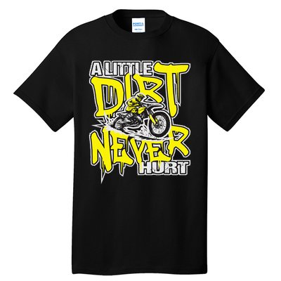 A Little Dirt Never Hurt Dirt Bike Mx Bike Rider Motocross Tall T-Shirt