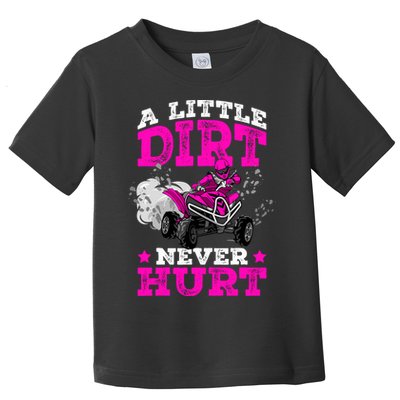 A Little Dirt Never Hurt 4 Wheeler Atv Quad Girl Toddler T-Shirt