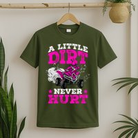 A Little Dirt Never Hurt 4 Wheeler Atv Quad Girl T-Shirt