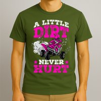 A Little Dirt Never Hurt 4 Wheeler Atv Quad Girl T-Shirt