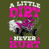 A Little Dirt Never Hurt 4 Wheeler Atv Quad Girl T-Shirt