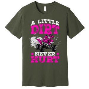 A Little Dirt Never Hurt 4 Wheeler Atv Quad Girl Premium T-Shirt