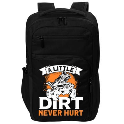 A Little Dirt Never Hurt - Funny ATV Quad 4 Wheeler MX Impact Tech Backpack