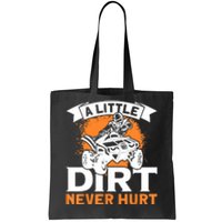 A Little Dirt Never Hurt - Funny ATV Quad 4 Wheeler MX Tote Bag