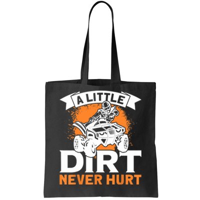 A Little Dirt Never Hurt - Funny ATV Quad 4 Wheeler MX Tote Bag