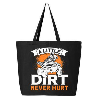 A Little Dirt Never Hurt - Funny ATV Quad 4 Wheeler MX 25L Jumbo Tote