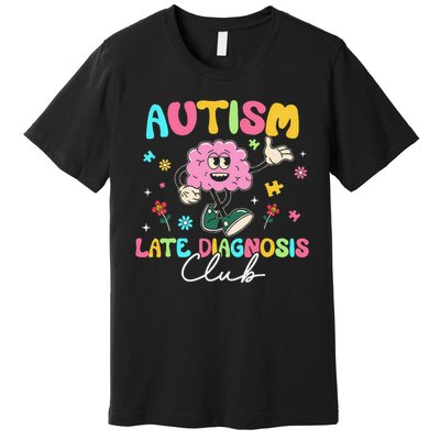 Autism Late Diagnosis Club Funny Neurodiversity Premium T-Shirt