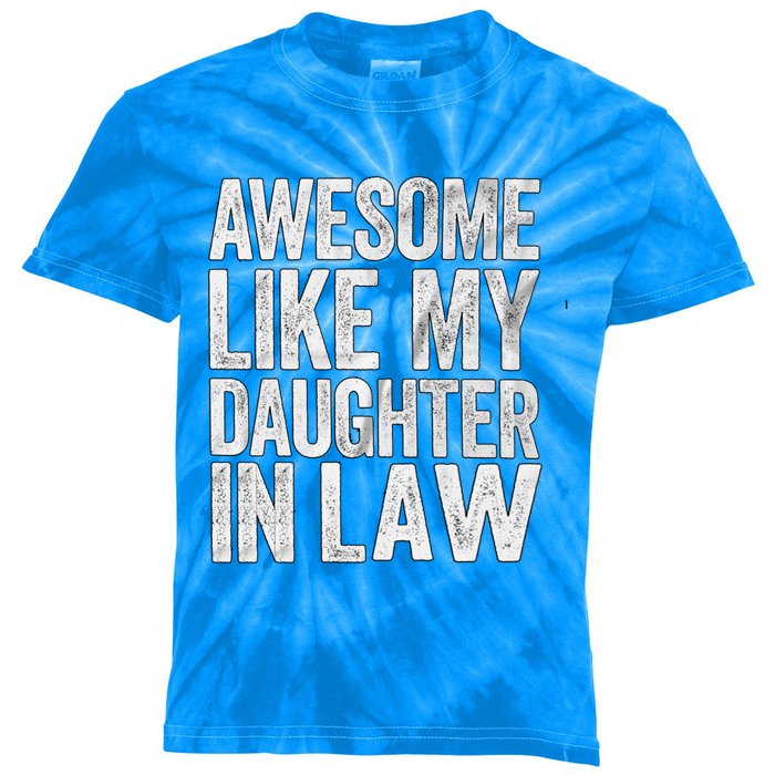 Awesome Like Daughter In Law Fathers Day Funny Gift Kids Tie-Dye T-Shirt