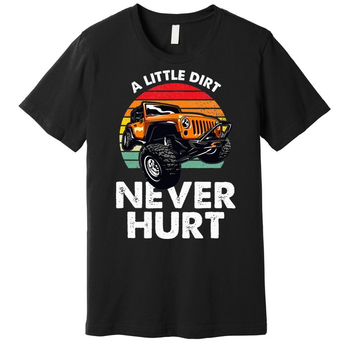 A Little Dirt Never Hurt Offroad Mudding Premium T-Shirt