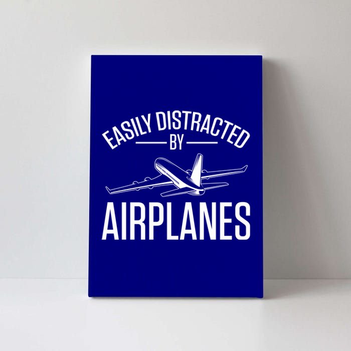 Airplane Lovers Easily Distracted By Airplanes Meaningful Gift Canvas