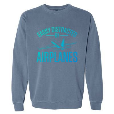 Airplane Lovers Easily Distracted By Airplanes Meaningful Gift Garment-Dyed Sweatshirt