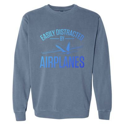 Airplane Lovers Easily Distracted By Airplanes Meaningful Gift Garment-Dyed Sweatshirt