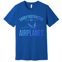 Airplane Lovers Easily Distracted By Airplanes Meaningful Gift Premium T-Shirt