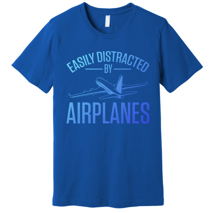 Airplane Lovers Easily Distracted By Airplanes Meaningful Gift Premium T-Shirt