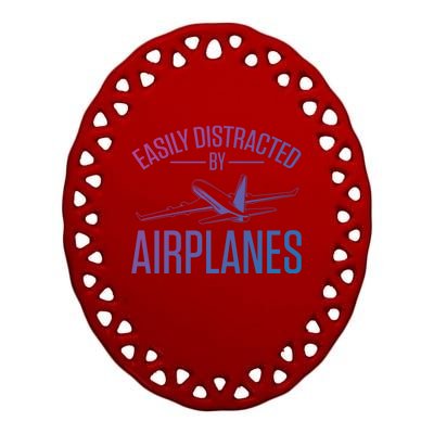 Airplane Lovers Easily Distracted By Airplanes Meaningful Gift Ceramic Oval Ornament