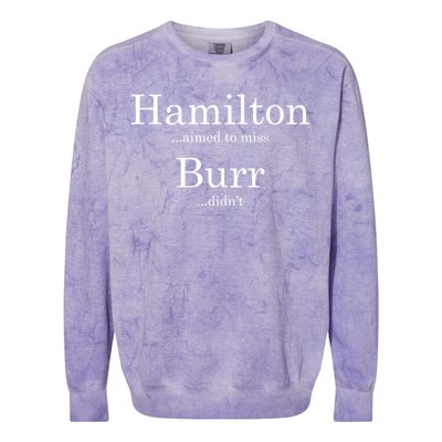 Alexander Hamilton Fan He Aimed To Miss Burr Didn't Colorblast Crewneck Sweatshirt