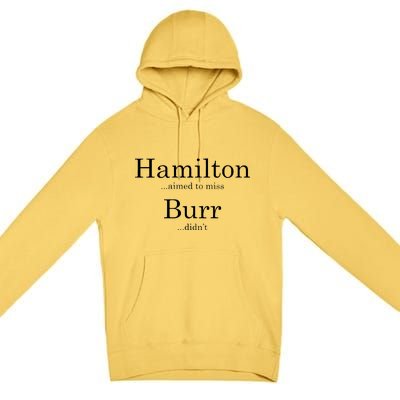 Alexander Hamilton Fan He Aimed To Miss Burr Didn't Premium Pullover Hoodie