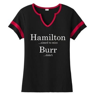 Alexander Hamilton Fan He Aimed To Miss Burr Didn't Ladies Halftime Notch Neck Tee