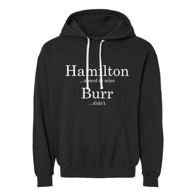 Alexander Hamilton Fan He Aimed To Miss Burr Didn't Garment-Dyed Fleece Hoodie