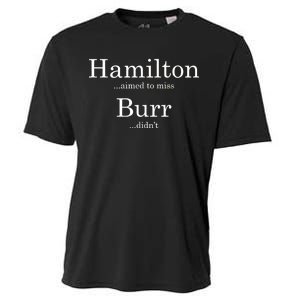 Alexander Hamilton Fan He Aimed To Miss Burr Didn't Cooling Performance Crew T-Shirt