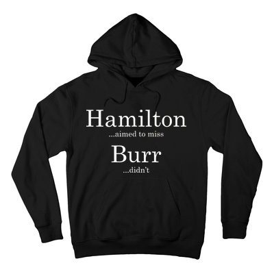 Alexander Hamilton Fan He Aimed To Miss Burr Didn't Hoodie