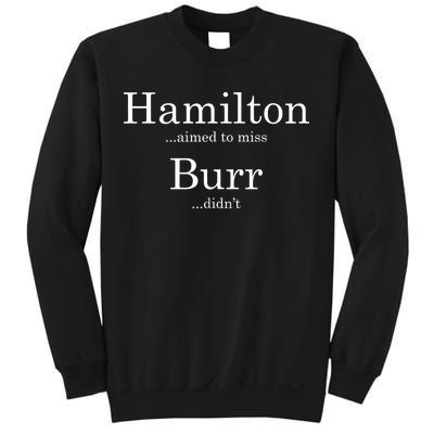 Alexander Hamilton Fan He Aimed To Miss Burr Didn't Sweatshirt